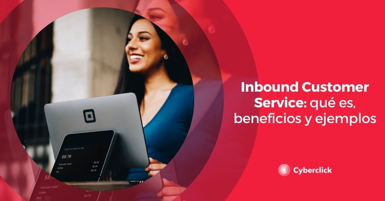 Inbound Customer Service: qué es, beneficios y ejemplos