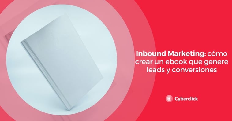 Inbound Marketing: cómo crear un eBook que genere leads y conversiones