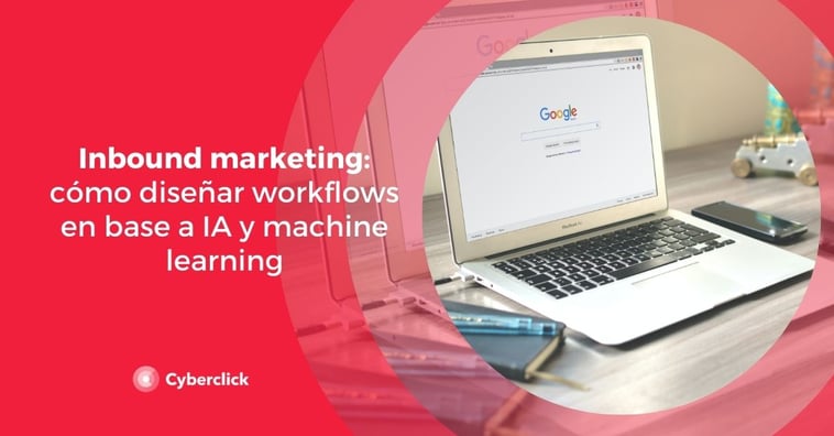 Inbound marketing: cómo diseñar workflows en base a IA y machine learning