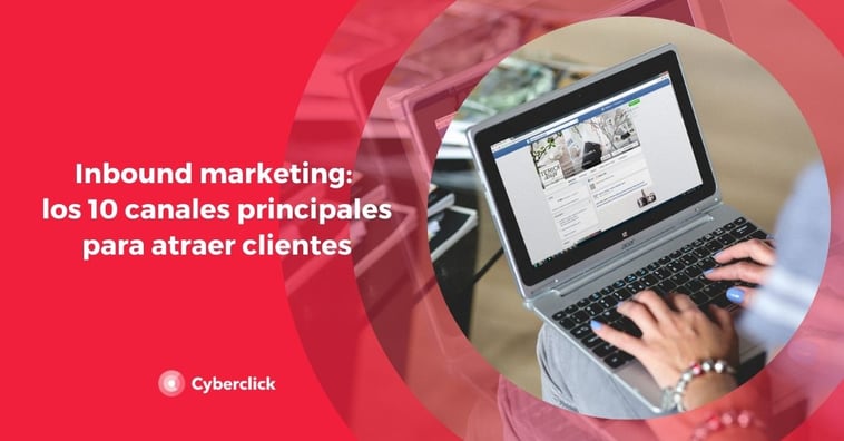 Inbound marketing: los 10 canales principales para atraer clientes