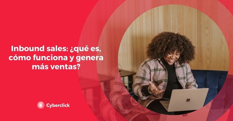 Inbound sales: ¿qué es, cómo funciona y genera más ventas?