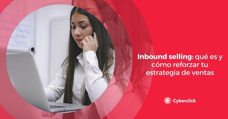 Inbound selling: qué es y cómo reforzar tu estrategia de ventas