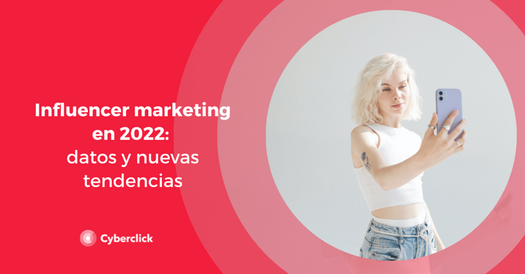 Influencer marketing en 2022: datos y nuevas tendencias