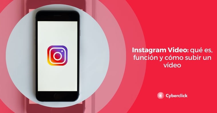 Instagram Video: qué es, función y cómo subir un vídeo