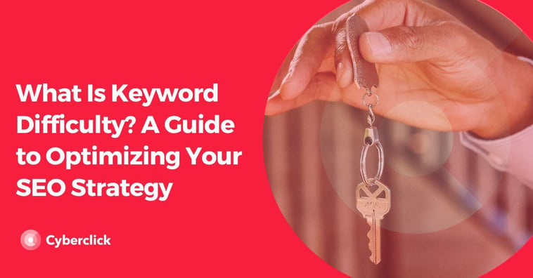 What Is Keyword Difficulty? A Guide to Optimizing Your SEO Strategy