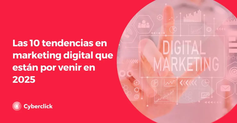 Las 10 tendencias en marketing digital que están por venir en 2025