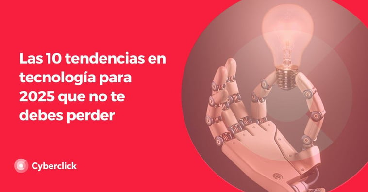 Las 10 tendencias en tecnología para 2025 que no te debes perder