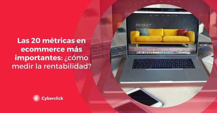 Las 20 métricas en ecommerce más importantes: ¿cómo medir la rentabilidad?