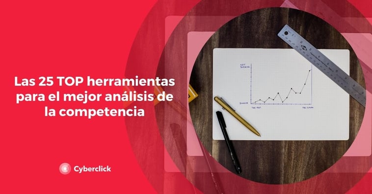 Las 25 TOP herramientas para el mejor análisis de la competencia