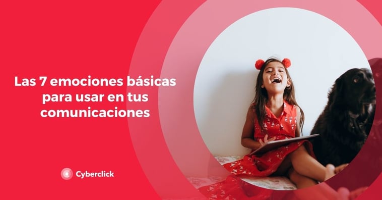 Las 7 emociones básicas para usar en tus comunicaciones