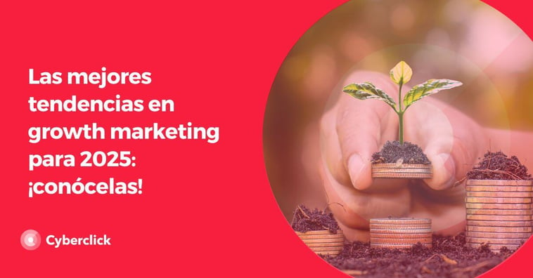 Las mejores tendencias en growth marketing para 2025: ¡conócelas!