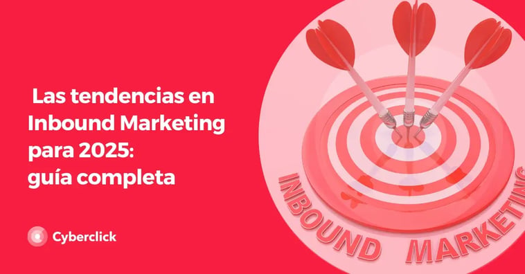 Las tendencias en Inbound Marketing para 2025: guía completa