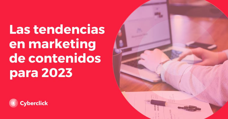 Las tendencias en marketing de contenidos para 2023