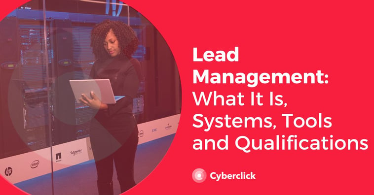 Lead Management: What It Is, Systems, Tools and Qualifications