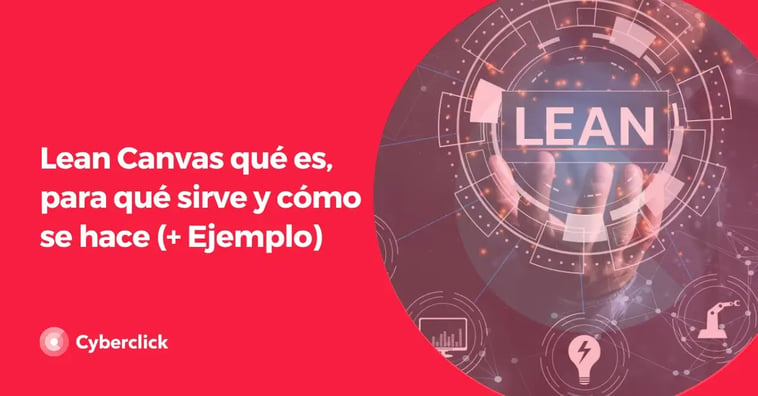 Lean Canvas qué es, para qué sirve y cómo se hace (+Ejemplo)