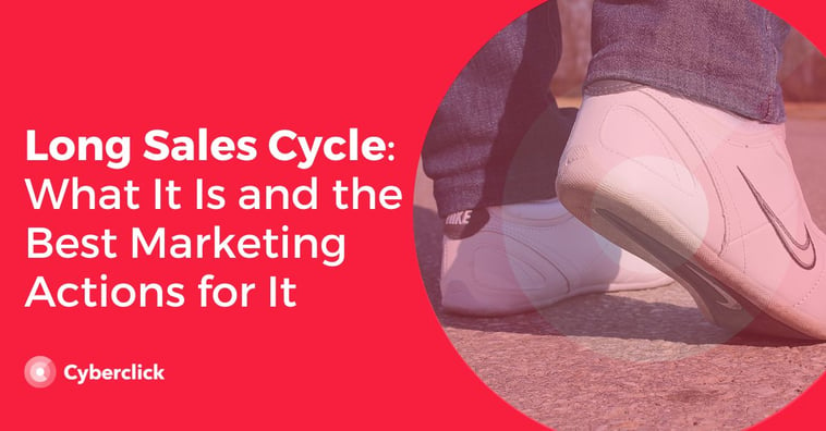 Long Sales Cycle: What It Is and the Best Marketing Actions for It
