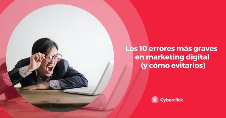 Los 10 errores más graves en marketing digital (y cómo evitarlos)