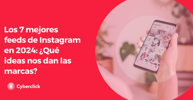 Los 7 mejores feeds de Instagram en 2024: ¿Qué ideas nos dan las marcas?
