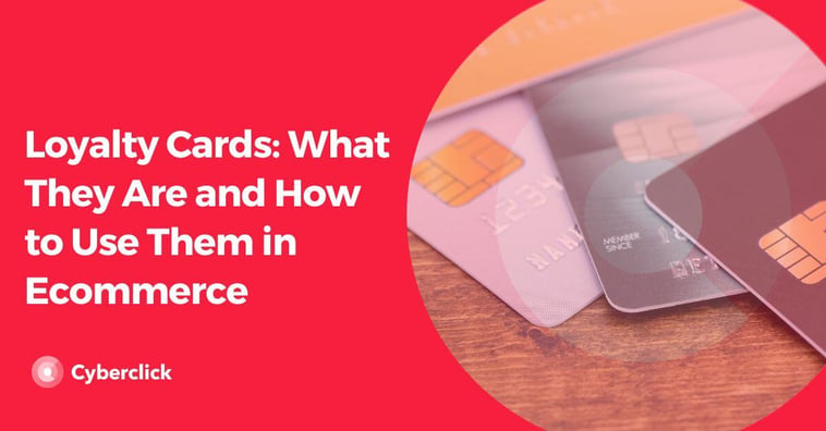 Loyalty Cards: What They Are and How to Use Them in Ecommerce