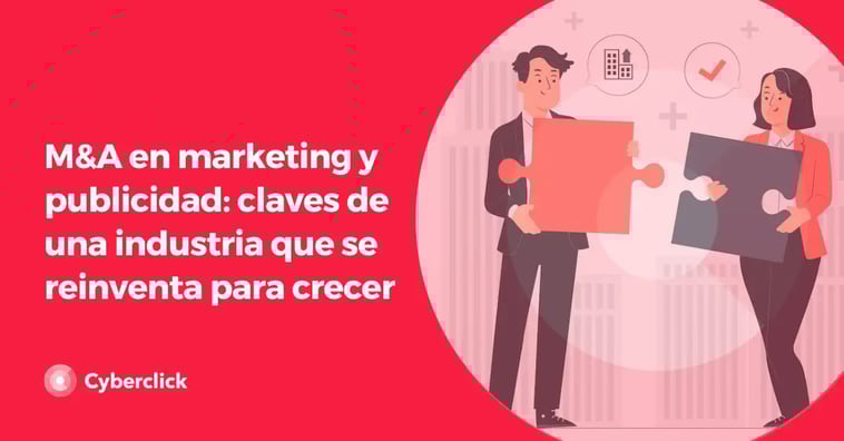 M&A en marketing y publicidad: claves de una industria que se reinventa para crecer