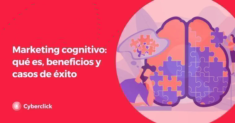 Marketing cognitivo: qué es, beneficios y casos de éxito