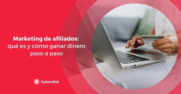 Marketing de afiliados: qué es y cómo ganar dinero paso a paso