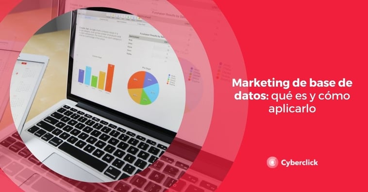 Marketing de base de datos: qué es y cómo aplicarlo