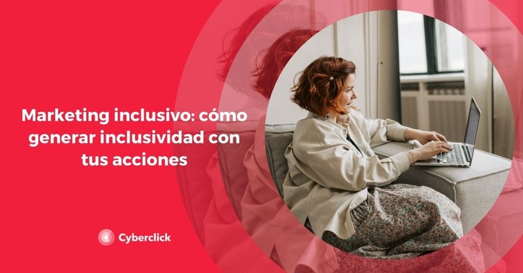 Marketing inclusivo: cómo generar inclusividad con tus acciones