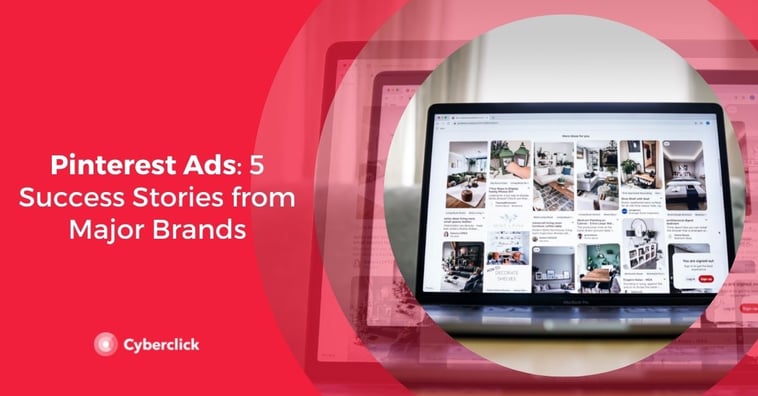 Pinterest Ads: 5 Success Stories from Major Brands