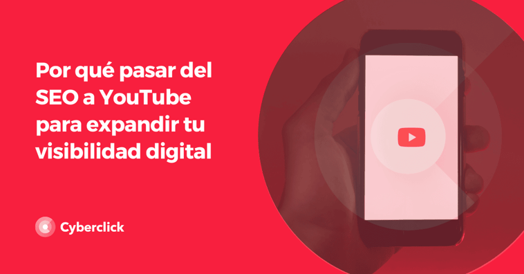 Por qué pasar del SEO a YouTube para expandir tu visibilidad digital