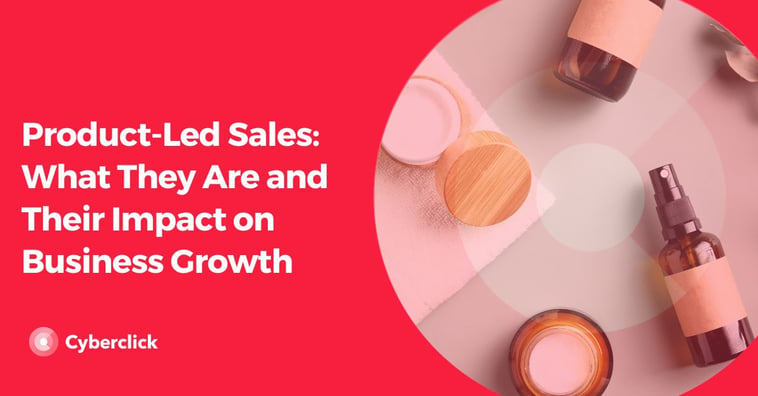 Product-Led Sales: What They Are and Their Impact on Business Growth