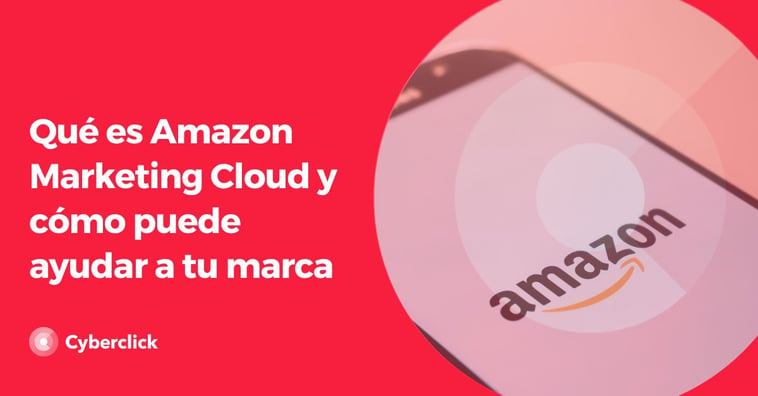 Qué es Amazon Marketing Cloud y cómo puede ayudar a tu marca