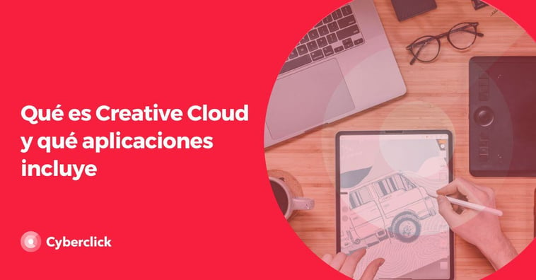 Qué es Creative Cloud y qué aplicaciones incluye
