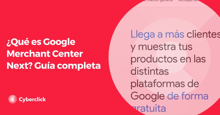 ¿Qué es Google Merchant Center Next? Guía completa