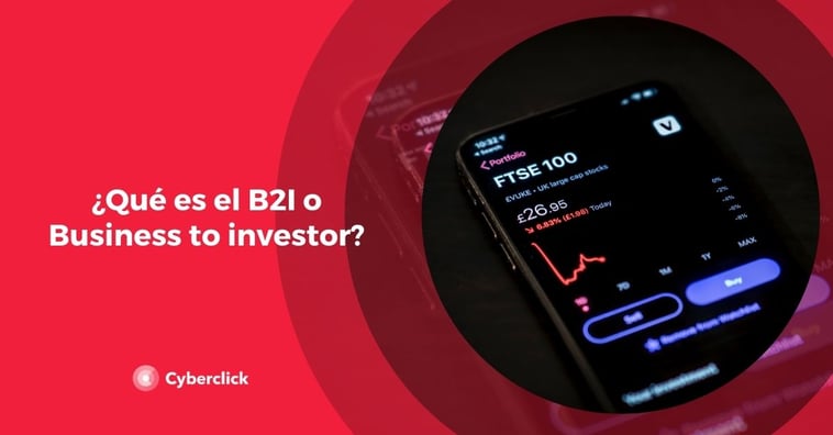 ¿Qué es el B2I o Business to investor?