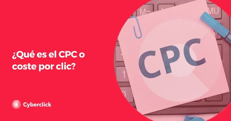 ¿Qué es el CPC o coste por clic?