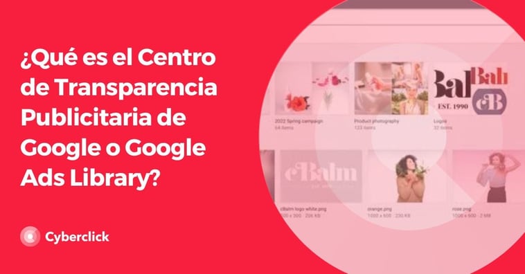 ¿Qué es el Centro de Transparencia Publicitaria de Google o Google Ads Library?