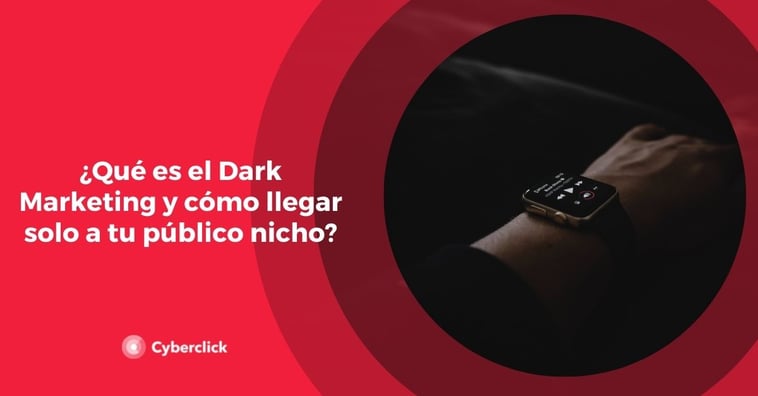 ¿Qué es el Dark Marketing y cómo llegar solo a tu público nicho?