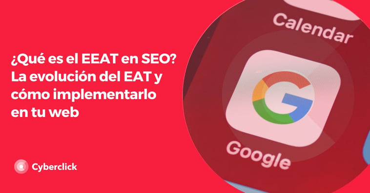 ¿Qué es el EEAT en SEO? La evolución del EAT de Google y cómo implementarlo en tu web