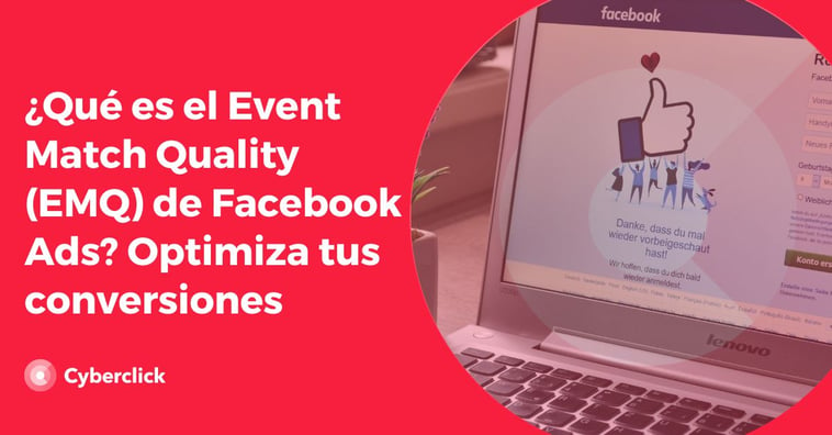 ¿Qué es el Event Match Quality (EMQ) de Facebook Ads? Optimiza tus conversiones