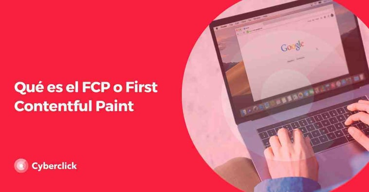 Qué es el FCP o First Contentful Paint