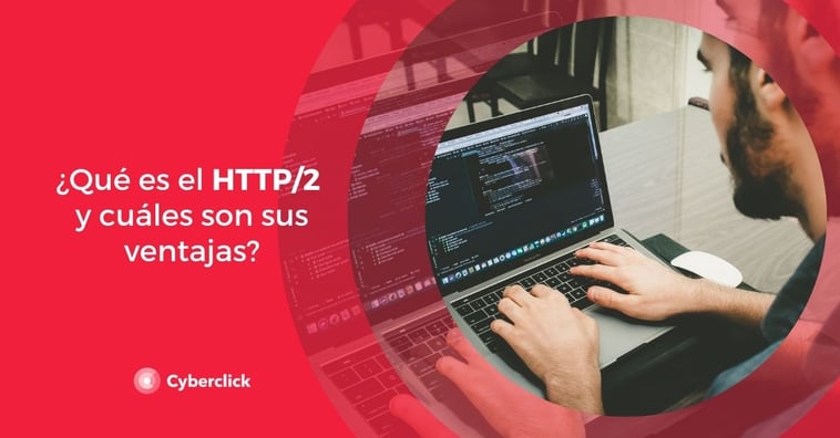 ¿Qué es el HTTP/2 y cuáles son sus ventajas?