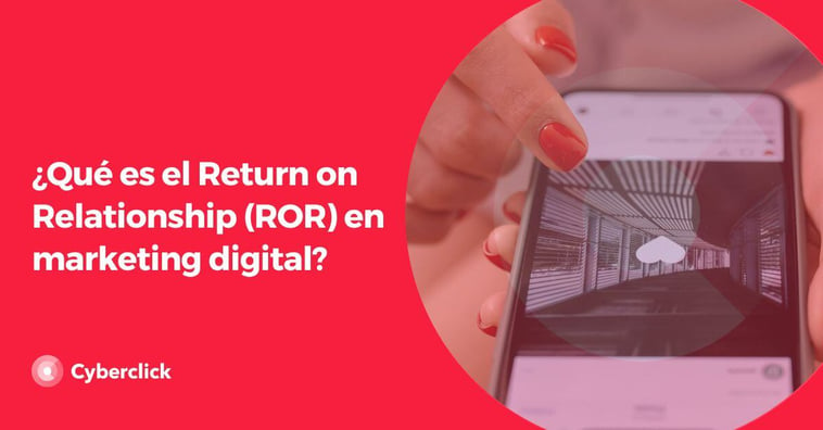 ¿Qué es el Return on Relationship (ROR) en marketing digital?