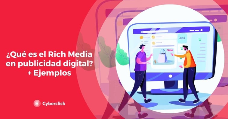 ¿Qué es el Rich Media en publicidad digital? + Ejemplos