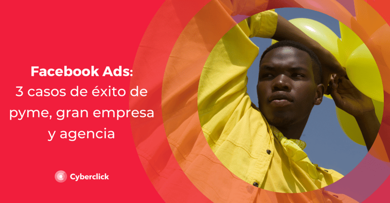 3 casos de éxito en Facebook Ads de todo tipo de empresas