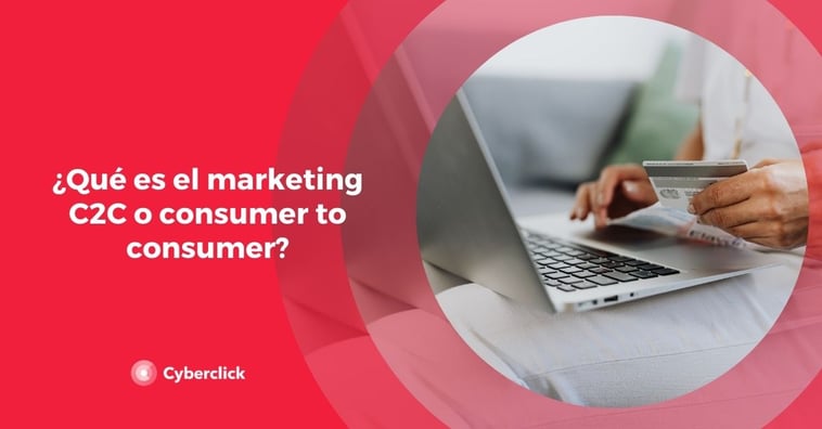 ¿Qué es el marketing C2C o consumer to consumer?
