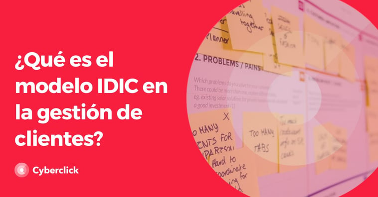 ¿Qué es el modelo IDIC en la gestión de clientes?