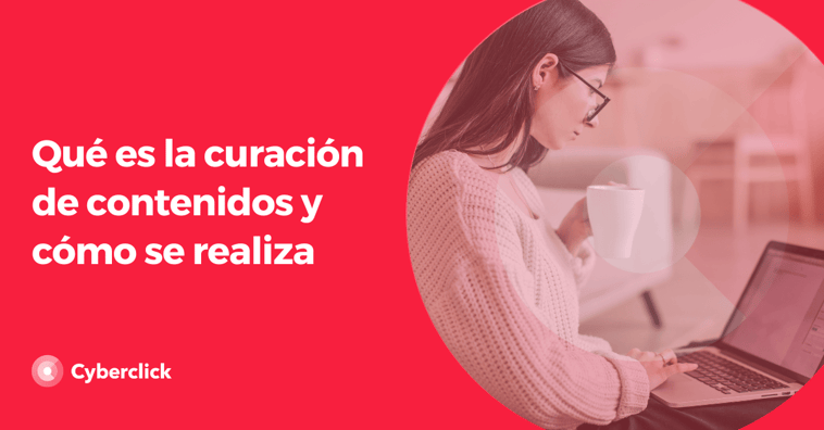 Qué es la curación de contenidos, cómo se realiza y TOP herramientas