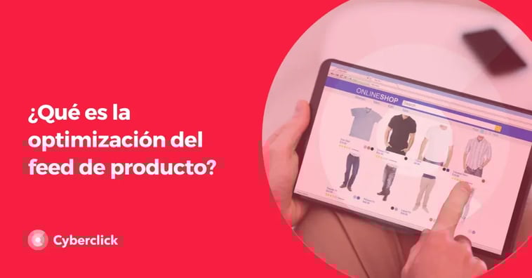 ¿Qué es la optimización del feed de producto?