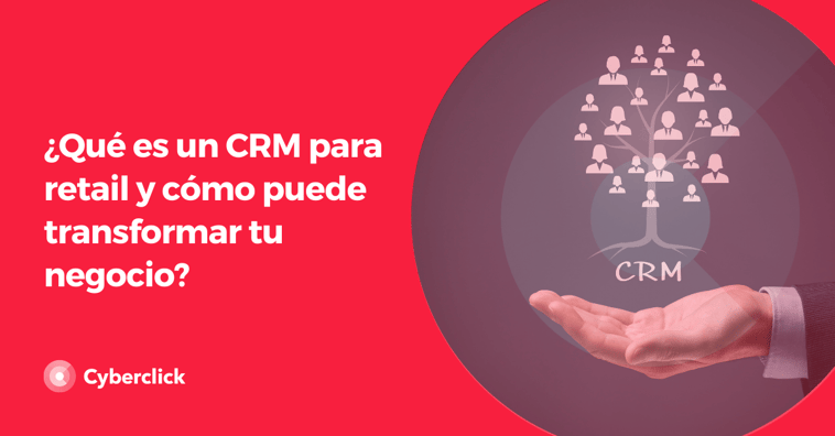 ¿Qué es un CRM para retail y cómo puede transformar tu negocio?